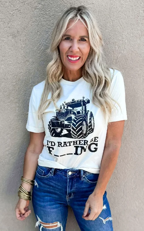 I'd Rather Be F_ _ _ _ ING Graphic T-shirt - Final Sale