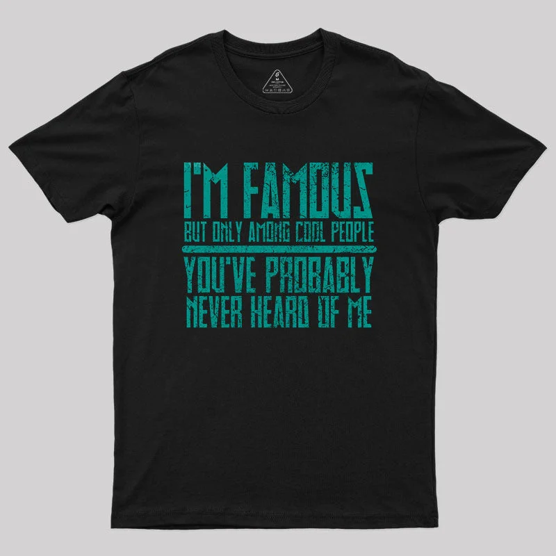 I'm Famous Among Cool People T-Shirt